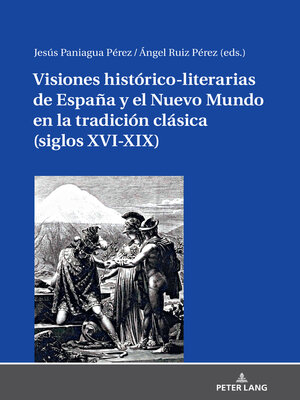 cover image of Visiones histórico-literarias de España y el Nuevo Mundo en la tradición clásica (siglos XVI-XIX)